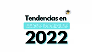 Tendencias en redes sociales para 2022
